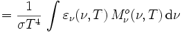 = \frac{1}{\sigma T^4} \, \int \varepsilon_{\nu}(\nu, T) \, M_{\nu}^o(\nu, T) \, \mathrm{d}\nu