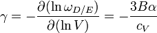 \gamma=-\frac{\partial(\ln\omega_{D/E})}{\partial(\ln V)}=-\frac{3B \alpha}{c_V}