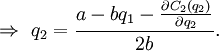 \Rightarrow \ q_2 = \frac{a - bq_1 - \frac{\partial C_2 (q_2)}{\partial q_2}}{2b}.
