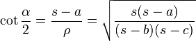 \cot{\frac{\alpha}{2}} = \frac{s-a}{\rho} = \sqrt{\frac{s(s-a)}{(s-b)(s-c)}}