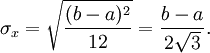 \sigma_x = \sqrt{\frac{(b-a)^2}{12}} = \frac{b-a}{2\sqrt 3}.