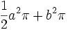 \frac{1}{2} a^2 \pi + b^2 \pi