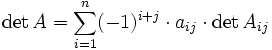 \det A = \sum_{i=1}^n (-1)^{i+j} \cdot a_{ij} \cdot \det A_{ij}