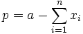 p = a - \sum_{i=1}^n x_i 