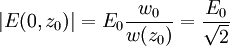 |E(0,z_0)| = E_0 \frac{w_0}{w(z_0)} = \frac{E_0}{\sqrt{2}}
