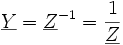 \underline Y = {\underline Z^{-1}} = \frac {1}{\underline Z}