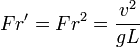   Fr' = Fr^2 = \frac{v^2}{g L}