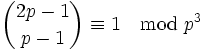 {2p-1\choose p-1}\equiv1\mod{p^3}