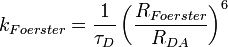 k_{Foerster} = \frac{1}{\tau_D} \left( \frac{R_{Foerster}}{R_{DA}} \right)^6