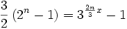 \frac{3}{2}\left(2^n-1\right)=3^{\frac{2n}{3}x}-1