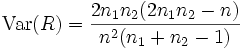 
\operatorname{Var}(R) = \frac{2 n_1 n_2 (2 n_1 n_2 - n)}{n^2(n_1 + n_2 - 1)}
