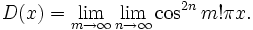 D(x)=\lim_{m\to\infty}\lim_{n\to\infty}\cos^{2n}m!\pi x.