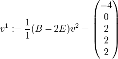 v^1 := \frac{1}{1}(B-2E)v^2 = \begin{pmatrix}-4\\0\\2\\2\\2\\\end{pmatrix}