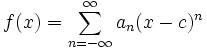 f(x) = \sum_{n=-\infty}^\infty a_n (x-c)^n
