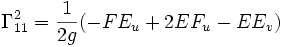 \Gamma^2_{11} = \frac{1}{2g} (-F E_u + 2 E F_u - E E_v)