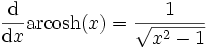 \frac{\mathrm{d}}{\mathrm{d}x}{\rm arcosh}(x)=\frac{1}{\sqrt{x^2-1}}