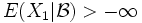  E(X_1 | \mathcal{B}) &amp;gt; -\infty 