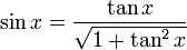 \sin x = \frac{ \tan x }{ \sqrt{ 1 + \tan^2 x } }