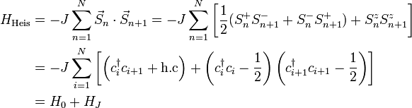 
\begin{align}
H_{\text{Heis}}&amp;amp;amp;=-J\sum^N_{n=1}\vec{S}_n\cdot \vec{S}_{n+1}=-J\sum^N_{n=1}\left[\frac{1}{2}(S_n^+S^-_{n+1} + S_n^-S^+_{n+1})+S^z_nS^z_{n+1} \right] \\
&amp;amp;amp;= -J\sum^N_{i=1}\left[ \left(c^\dagger_i c_{i+1} +\text{h.c}\right) + \left( c^\dagger_i c_i - \frac{1}{2}\right)\left(c^\dagger_{i+1} c_{i+1} - \frac{1}{2}\right) \right]\\
&amp;amp;amp;= H_0 + H_J
\end{align}
