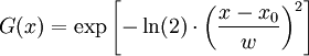 
G(x) = \exp{\left[-\ln(2) \cdot \left(\frac{x-x_0}{w}\right)^{2}\right]}
\;