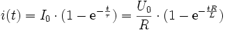 i(t) = I_0 \cdot (1 - \mathrm{e}^{-{t \over \tau}})=\frac{U_0}{R} \cdot (1 - \mathrm{e}^{-{tR \over L}})