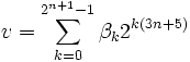 v = \sum_{k=0}^{2^{n+1}-1}\beta_k 2^{k(3n+5)}