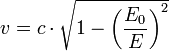 v = c \cdot \sqrt{1 - {\left(\frac{E_0}{E}\right)}^2} 