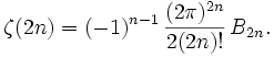 \zeta(2n) = (-1)^{n-1}\,\frac{(2\pi)^{2n}}{2(2n)!}\,B_{2n}.