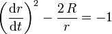 \left(\frac{\mathrm d r}{\mathrm d t}\right)^2 - \frac{2\,R}{r} = -1 