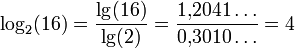 \log_{2}(16) = \frac{\lg(16)}{\lg(2)} = \frac{1{,}2041\dots}{0{,}3010\dots} = 4