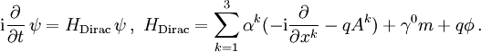  \mathrm i \frac{\partial }{\partial t}\, \psi = H_{\text{Dirac}}\, \psi\,,\ 
H_{\text{Dirac}}= \sum_{k=1}^3 \alpha^k(-\mathrm i \frac{\partial }{\partial x^k} - q A^k)  + \gamma^0 m   + q \phi\,.
