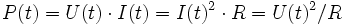 
P(t) = U(t) \cdot I(t) = I(t)^2 \cdot R = U(t)^2/R \,
