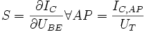 S = \frac{\part I_C}{\part U_{BE}} \forall {AP} = \frac{I_{C,AP}}{U_T}