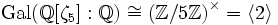 \operatorname{Gal}(\mathbb{Q}[\zeta_5]:\mathbb{Q})\cong\left(\Z/5\Z\right)^\times = \langle2\rangle