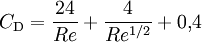 C_\mathrm{D} = \frac{24}{Re} + \frac{4}{Re^{1/2}} + 0{,}4