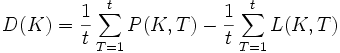 D(K)= \frac{1}{t} \sum_{T=1}^t P(K,T)- \frac{1}{t} \sum_{T=1}^t L(K,T)