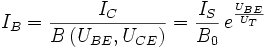 I_B = \frac{I_C}{B \left( U_{BE}, U_{CE} \right)} = \frac{I_S}{B_0} \, e^{\frac{U_{BE}}{U_T}}