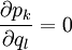 \frac{\partial p_k}{\partial q_l}=0