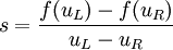 s = \frac{f(u_L) - f(u_R)}{u_L-u_R}