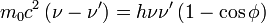 m_0c^2\left(\nu-\nu'\right)=h\nu\nu'\left(1- \cos \phi \right)