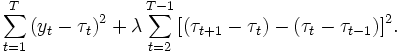 \sum_{t = 1}^T {(y_t - \tau _t )^2 }  + \lambda \sum_{t = 2}^{T - 1} {[(\tau _{t+1}  - \tau _t) - (\tau _t  - \tau _{t - 1} )]^2 }.