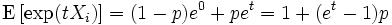 
\textrm{E}\left[ \exp(tX_i) \right]
= (1-p) e^0 + p e^t
= 1 + (e^t-1)p
