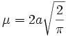 \mu=2a \sqrt{\frac{2}{\pi}}